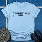 I Thought They Said Paddle T-Shirt