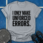 I Only Make Unforced Errors T-Shirt