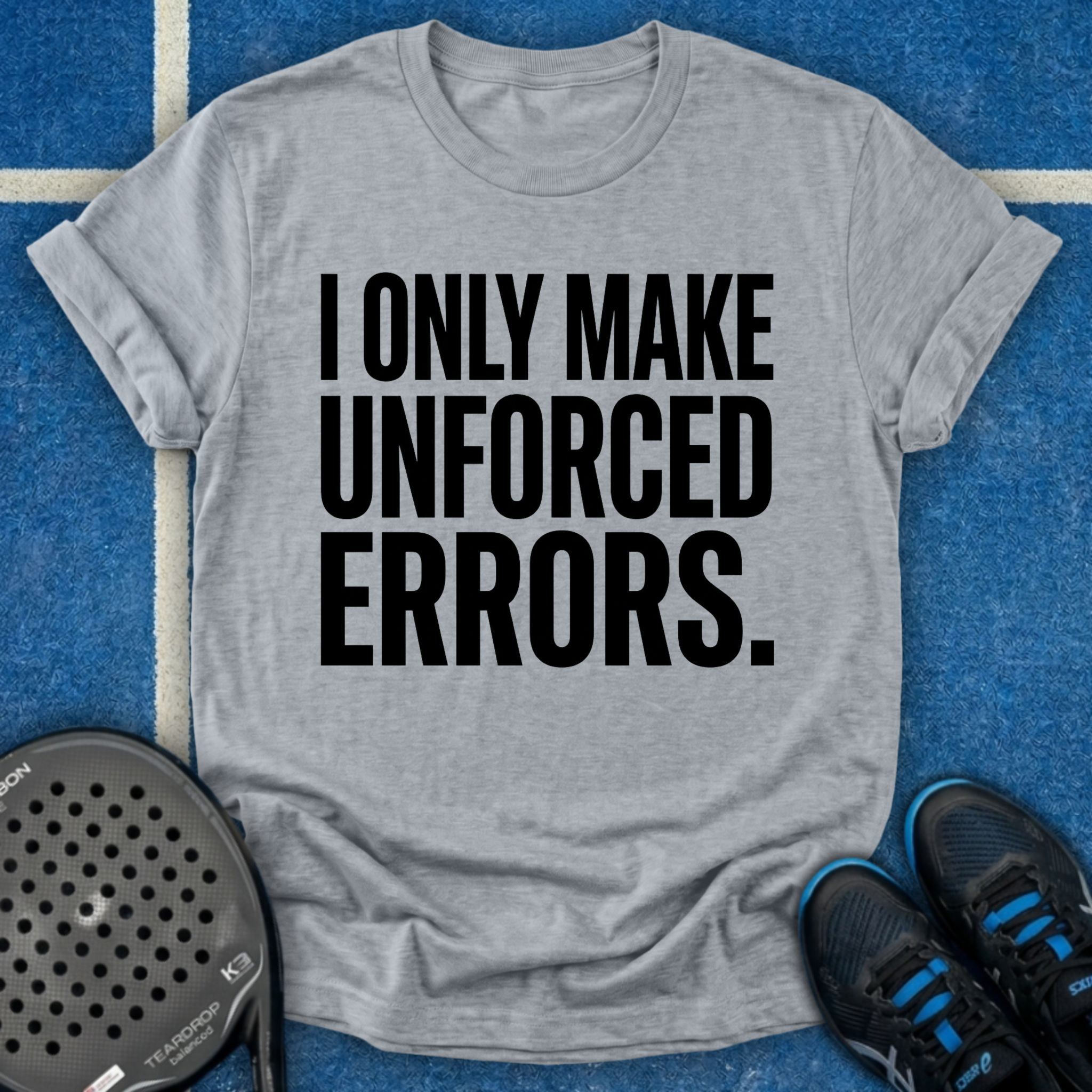 I Only Make Unforced Errors T-Shirt