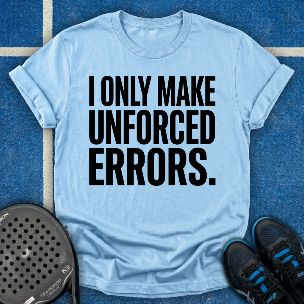 I Only Make Unforced Errors T-Shirt