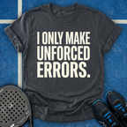 I Only Make Unforced Errors T-Shirt