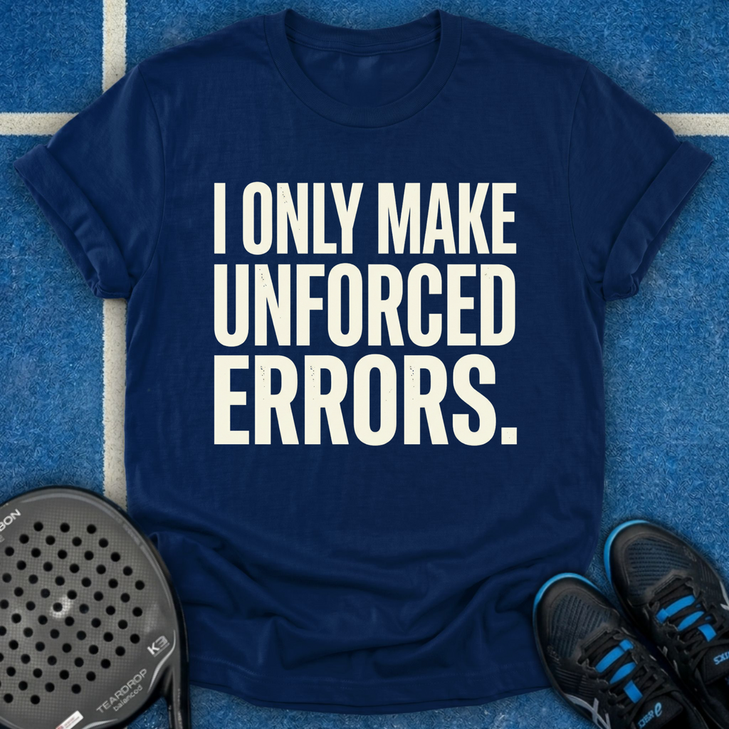 I Only Make Unforced Errors T-Shirt