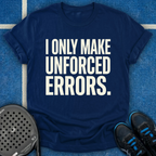 I Only Make Unforced Errors T-Shirt