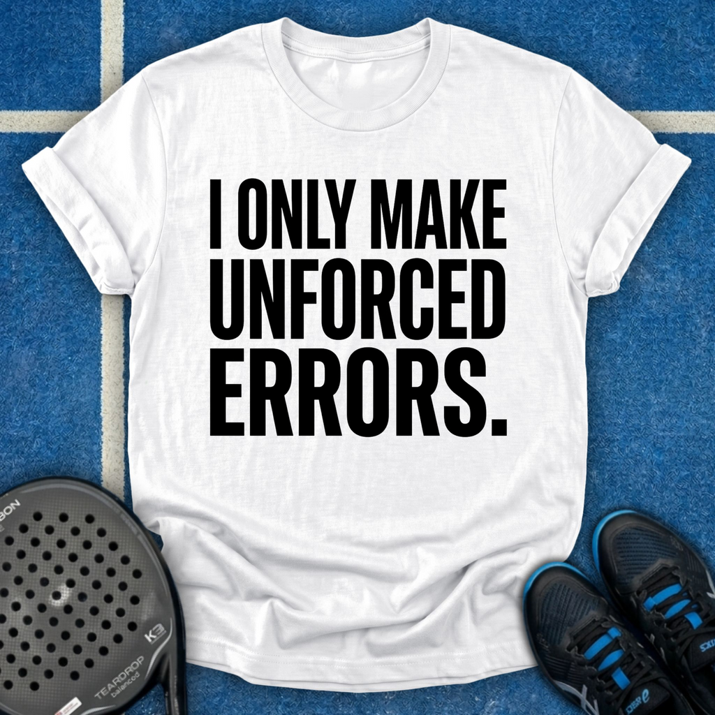 I Only Make Unforced Errors T-Shirt