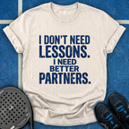 I Need Better Partners T-Shirt