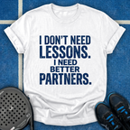 I Need Better Partners T-Shirt