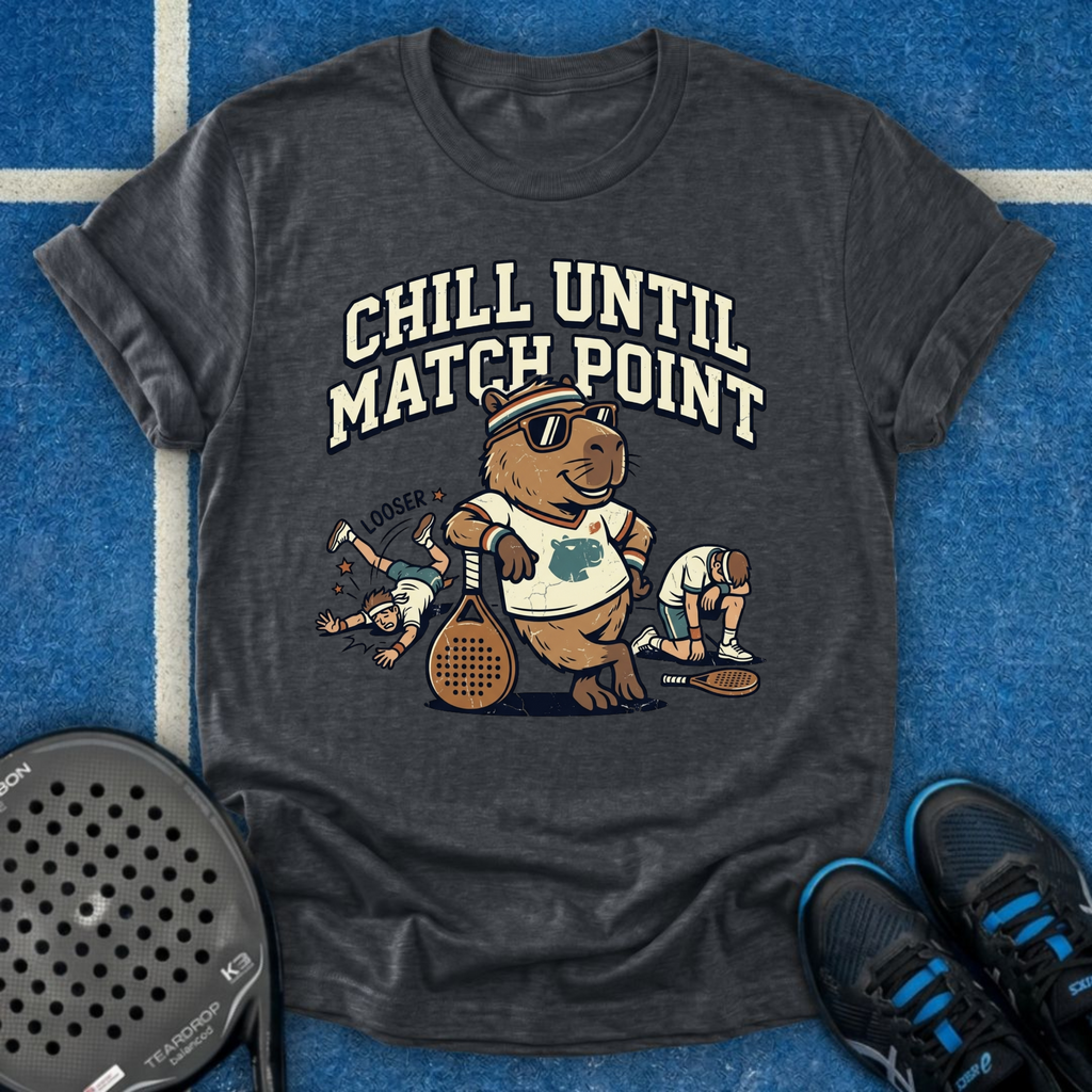 Chill Until Match Point T-Shirt