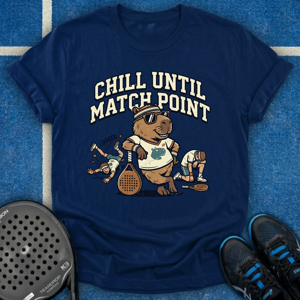 Chill Until Match Point T-Shirt