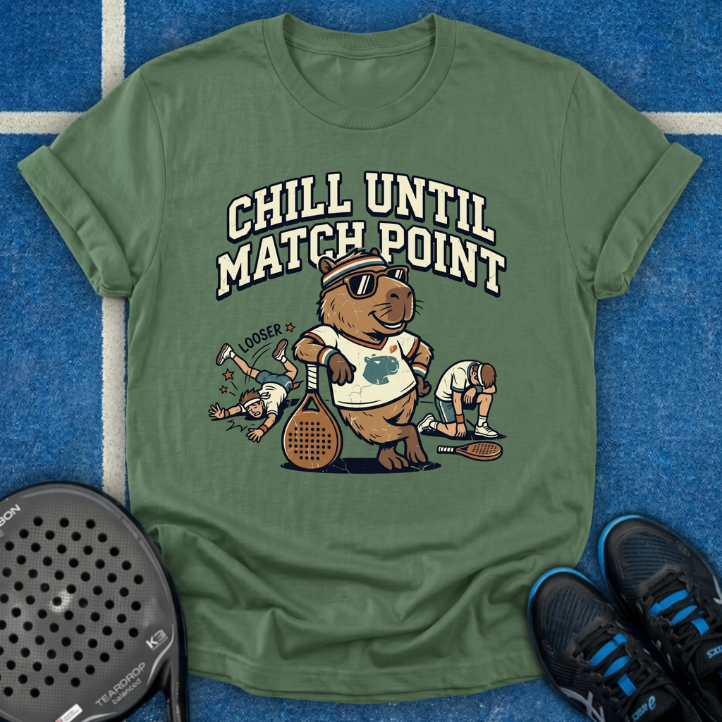 Chill Until Match Point T-Shirt