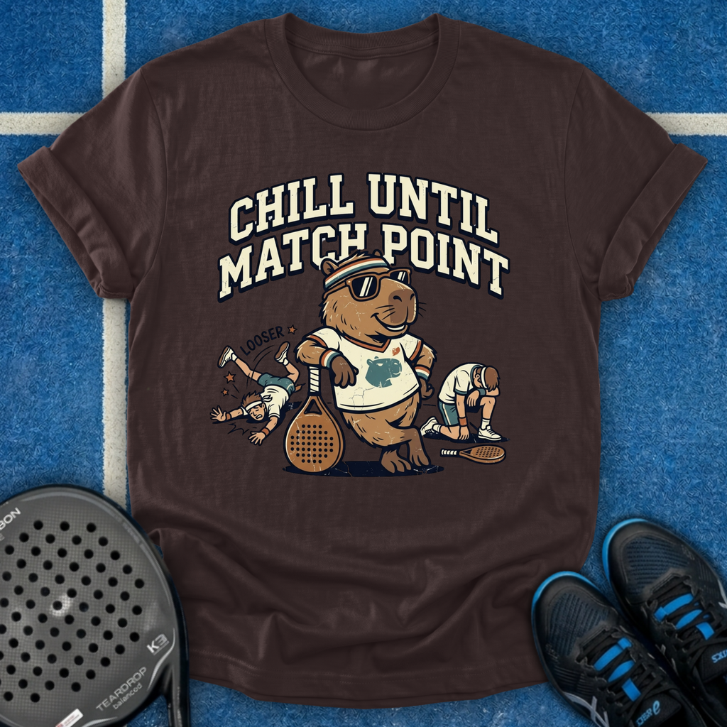 Chill Until Match Point T-Shirt