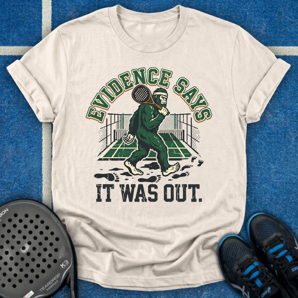 Evidence Says It Was Out T-Shirt