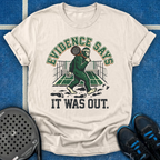 Evidence Says It Was Out T-Shirt