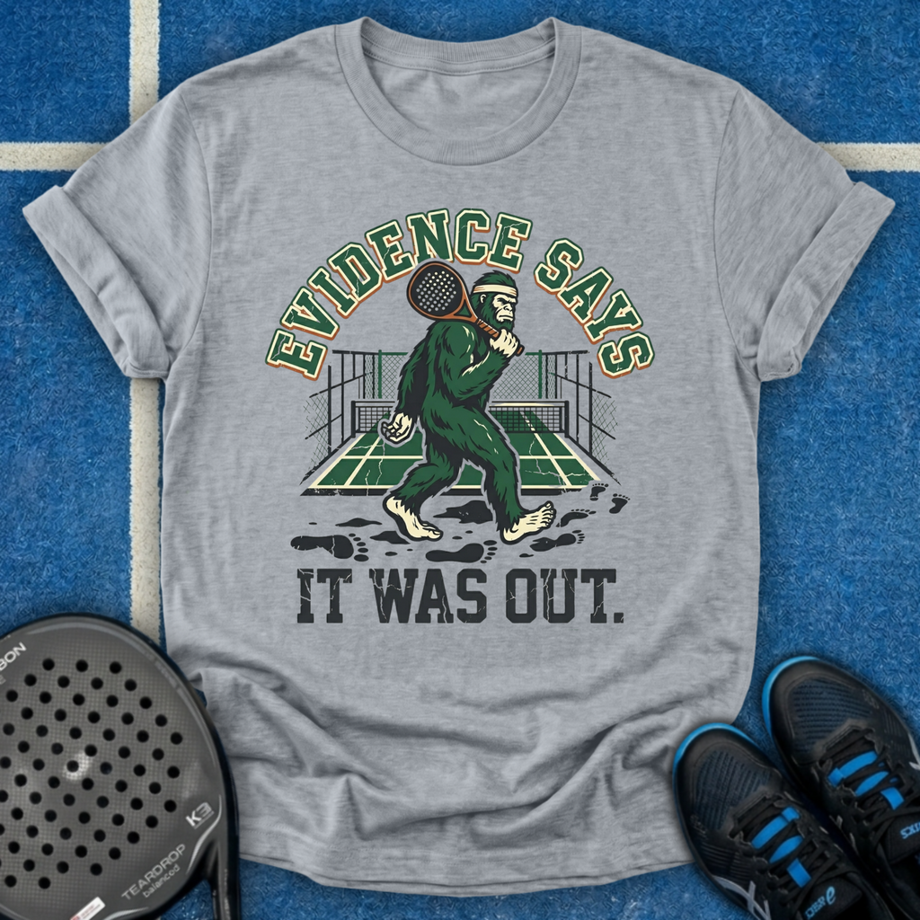 Evidence Says It Was Out T-Shirt