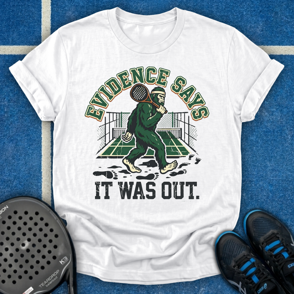 Evidence Says It Was Out T-Shirt