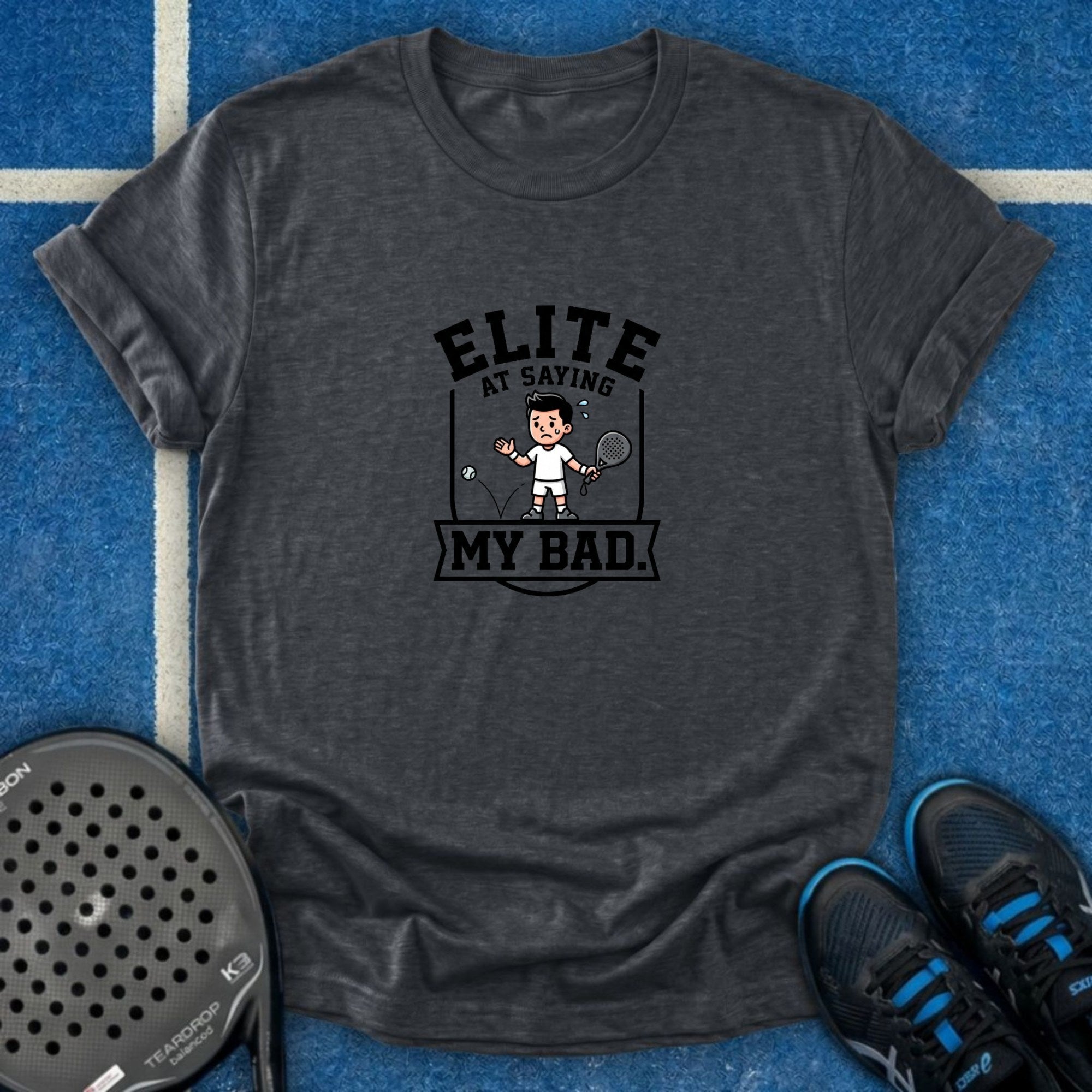 Elite At Saying My Bad T-Shirt