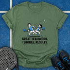 Great Teamwork. Terrible Results T-Shirt