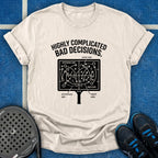Highly Complicated Bad Decisions T-Shirt