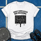 Highly Complicated Bad Decisions T-Shirt