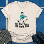 Hit That Ball One More Time T-Shirt