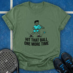 Hit That Ball One More Time T-Shirt
