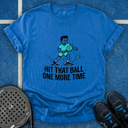 Hit That Ball One More Time T-Shirt