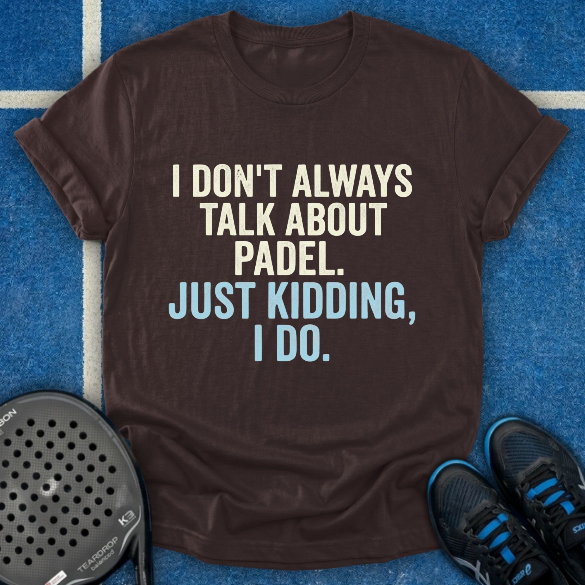 I Don't Always Talk About Padel T-Shirt