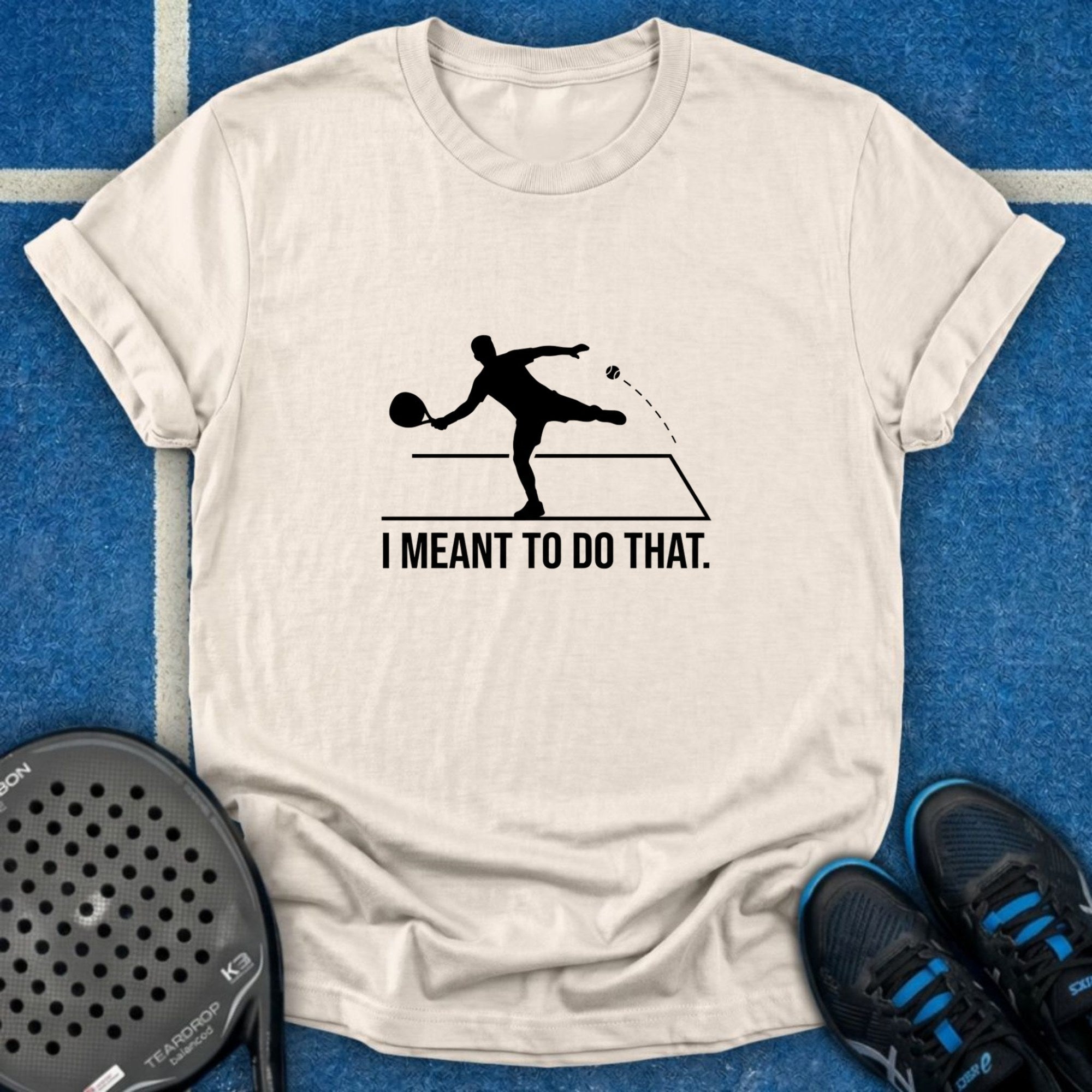 I Meant To Do That T-Shirt
