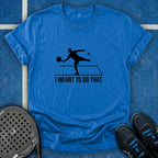 I Meant To Do That T-Shirt