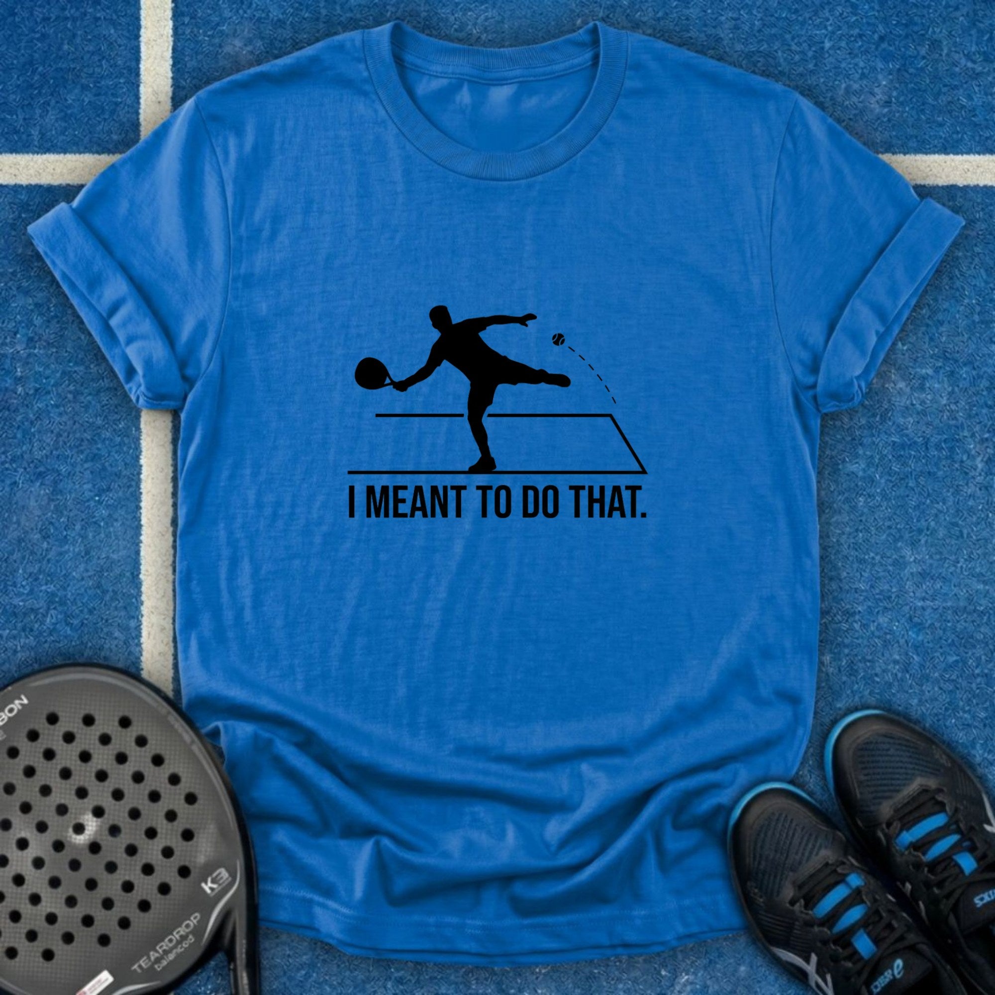 I Meant To Do That T-Shirt