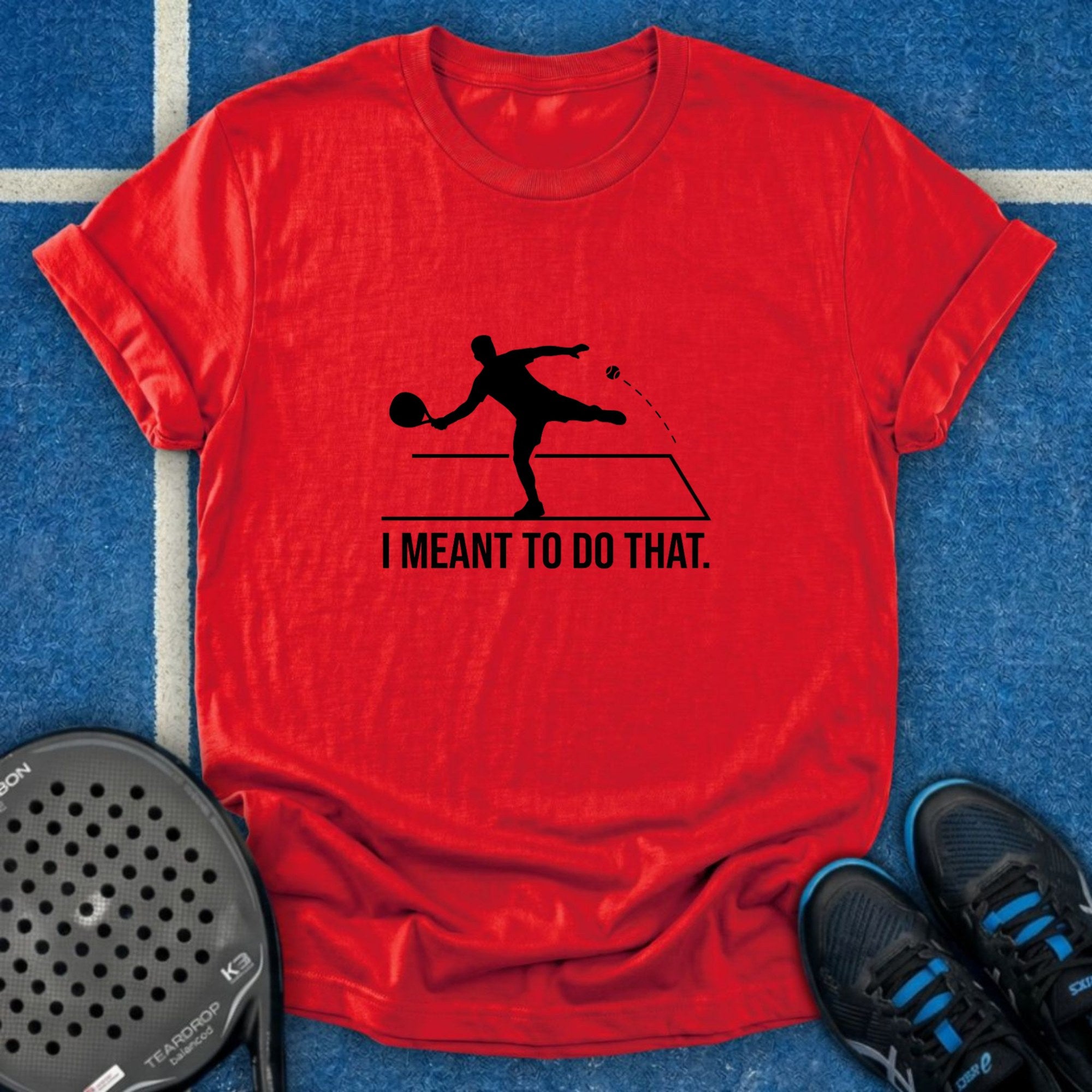 I Meant To Do That T-Shirt