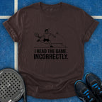 I Read The Game Incorrectly T-Shirt