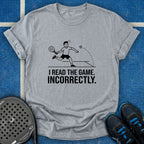 I Read The Game Incorrectly T-Shirt