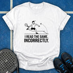 I Read The Game Incorrectly T-Shirt
