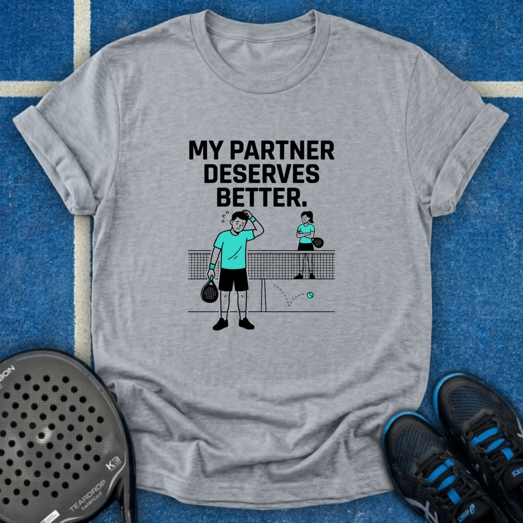 My Partner Deserves Better T-Shirt