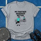 My Partner Deserves Better T-Shirt