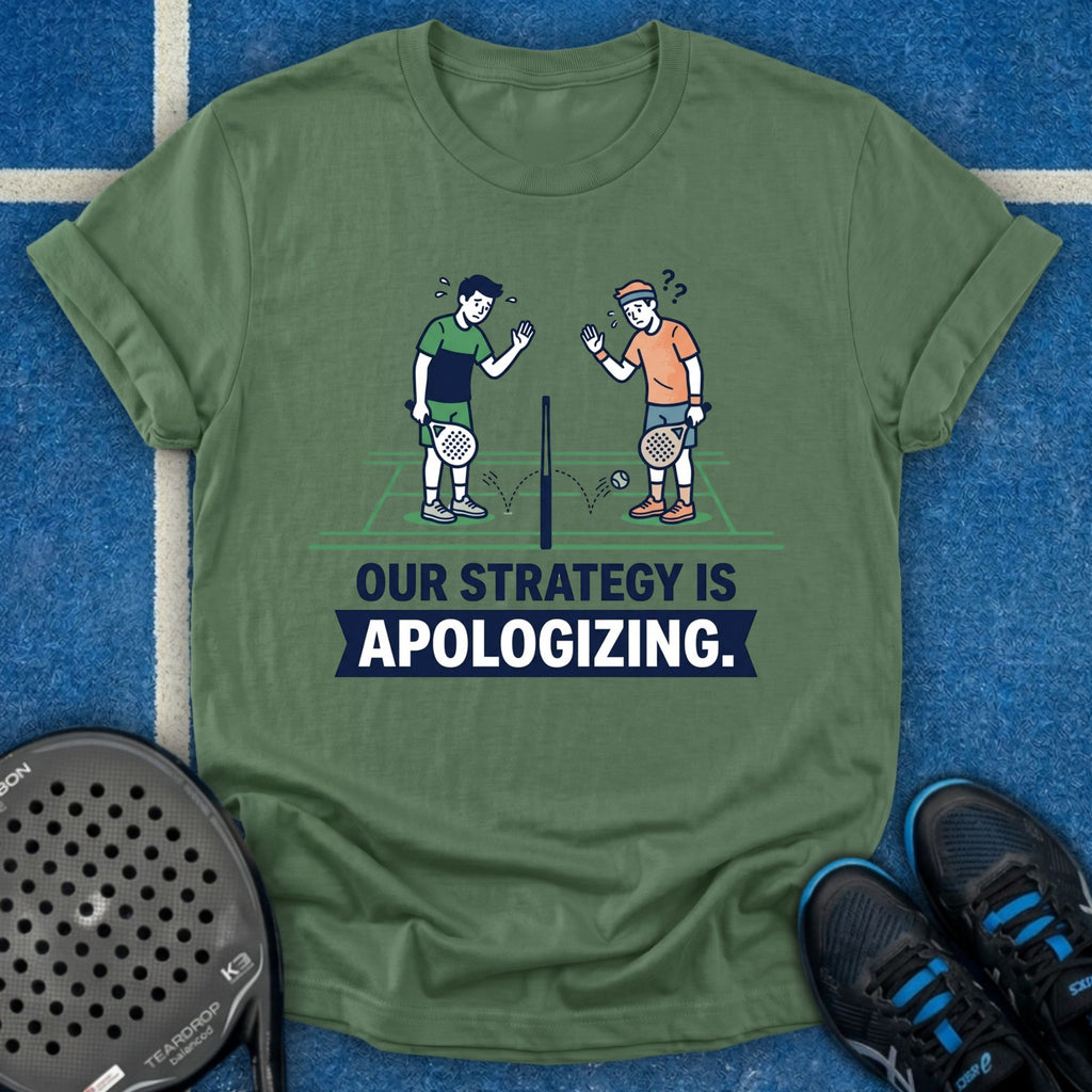 Our Strategy Is Apologizing T-Shirt