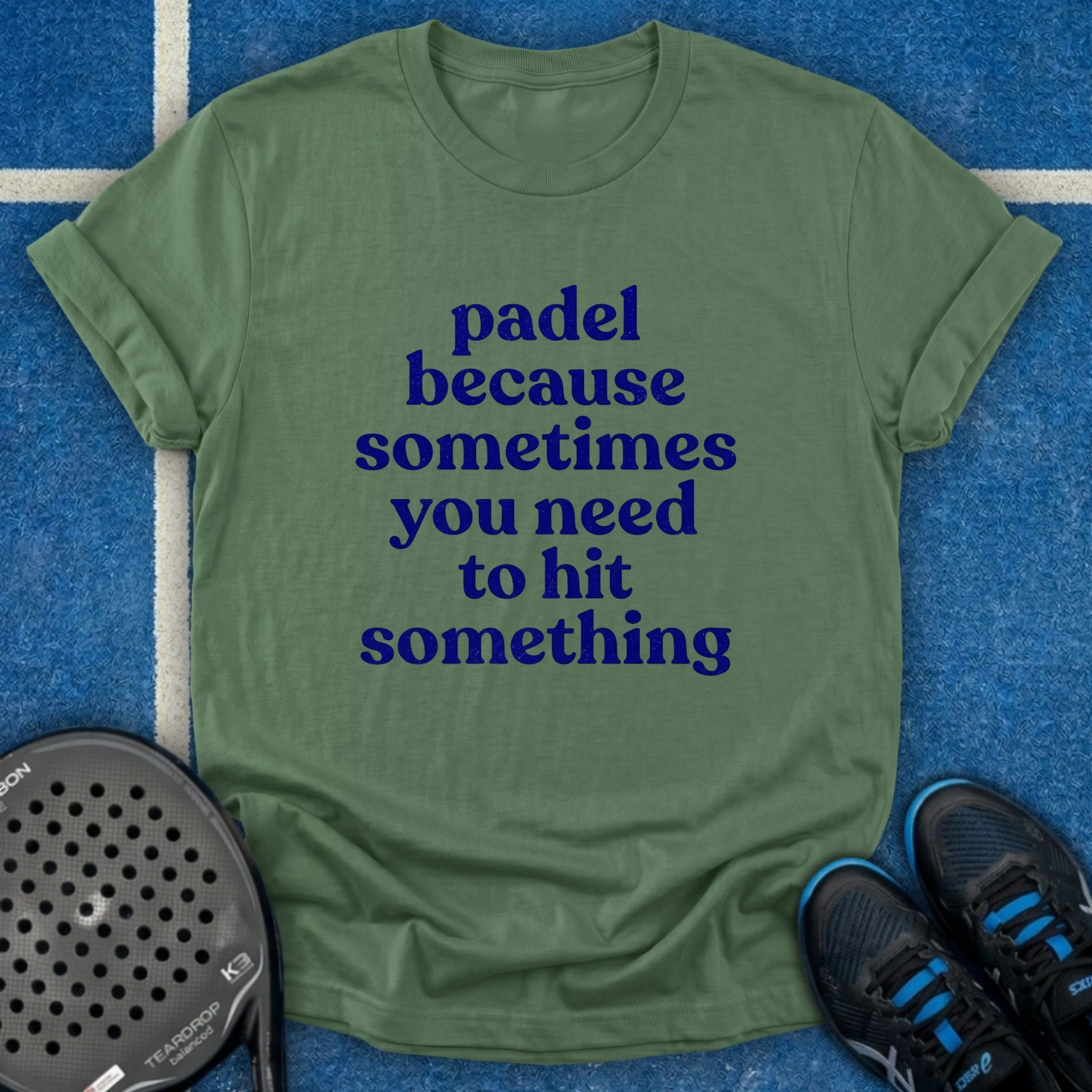 Padel Because You Need To Hit Something T-Shirt