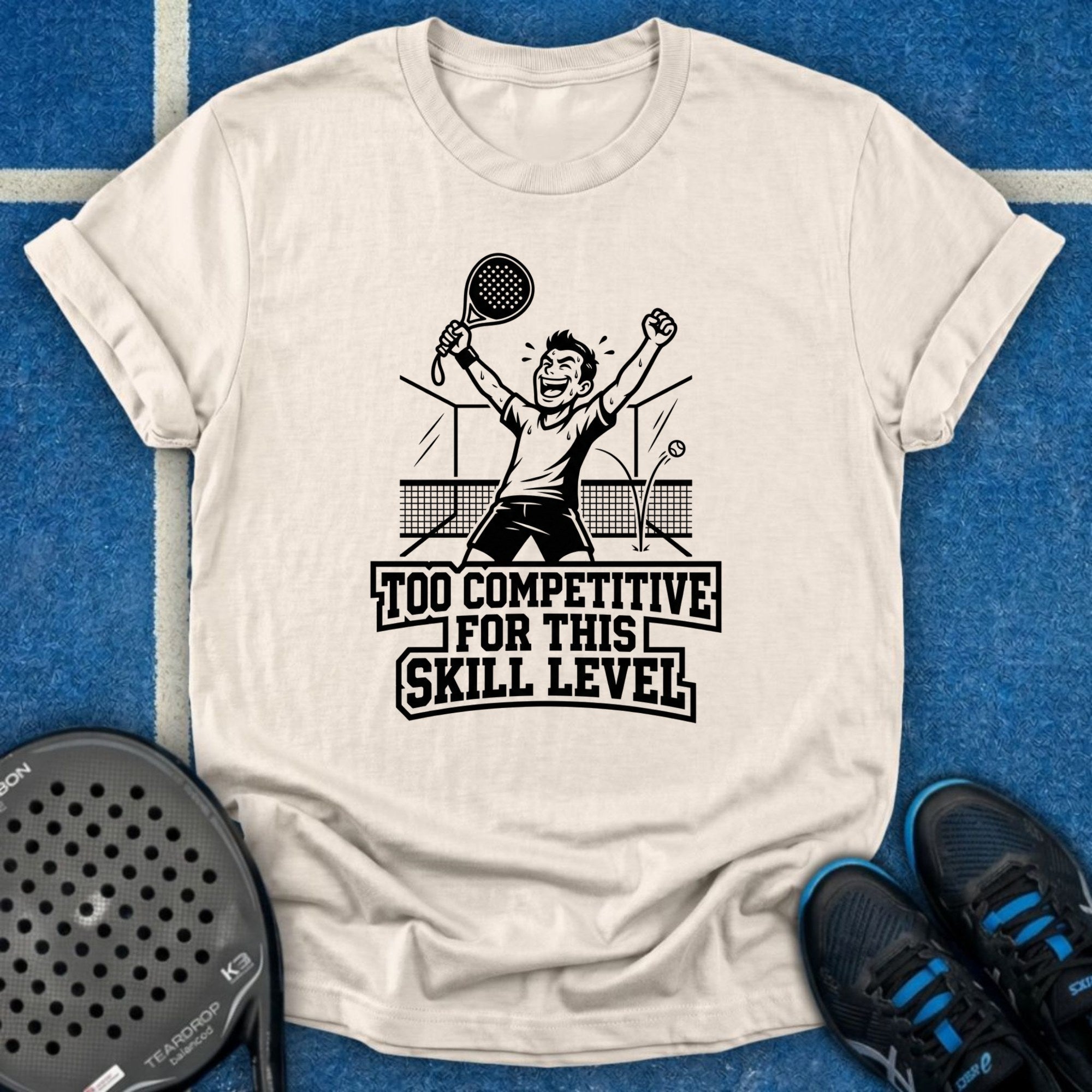Too Competitive For This Skill Level T-Shirt