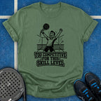 Too Competitive For This Skill Level T-Shirt