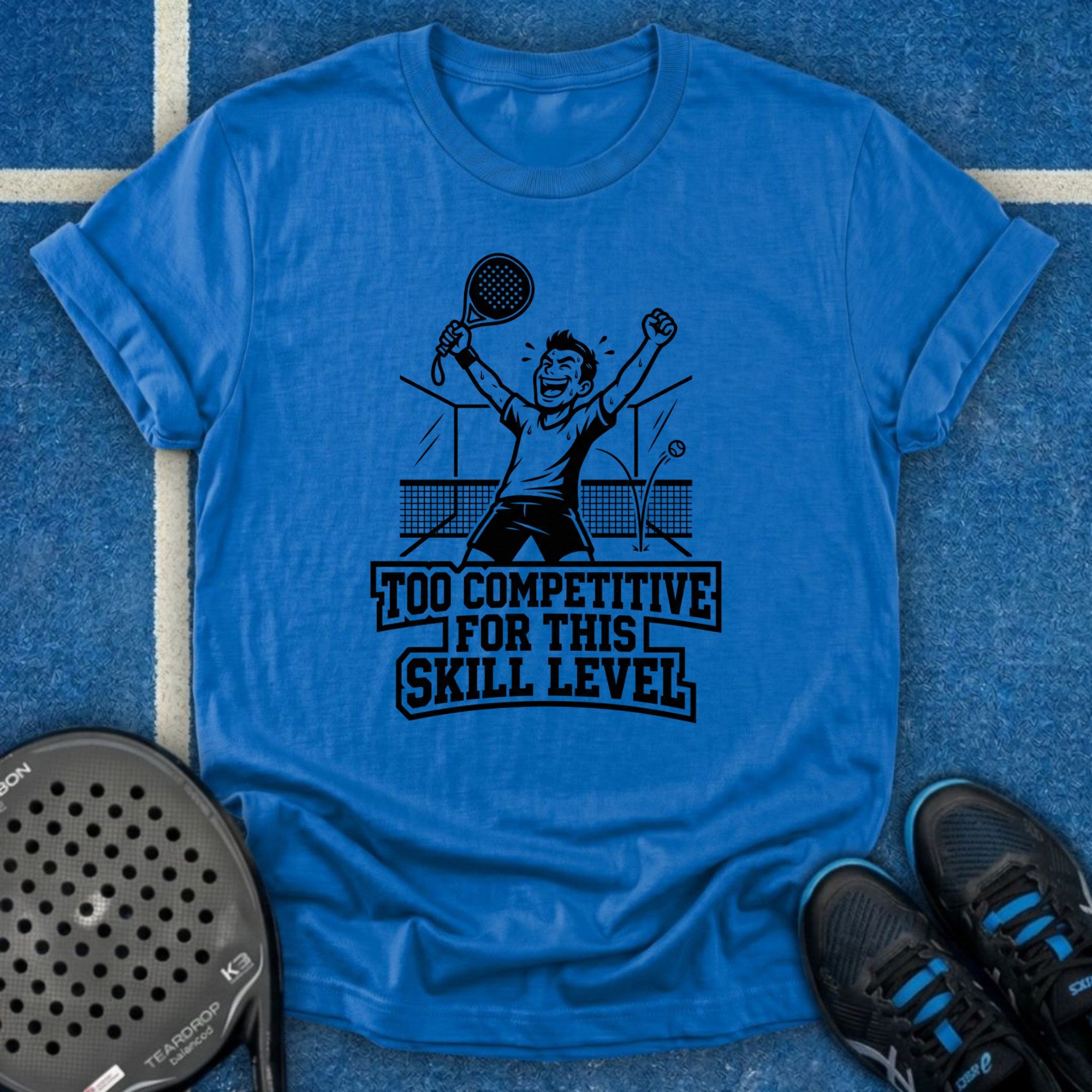 Too Competitive For This Skill Level T-Shirt