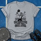 Too Competitive For This Skill Level T-Shirt