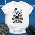 Too Competitive For This Skill Level T-Shirt