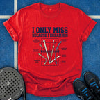 I Only Miss Because I Dream Big T-Shirt