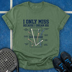 I Only Miss Because I Dream Big T-Shirt