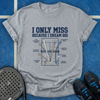 I Only Miss Because I Dream Big T-Shirt