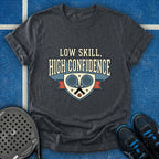 Low Skill High Confidence T-Shirt