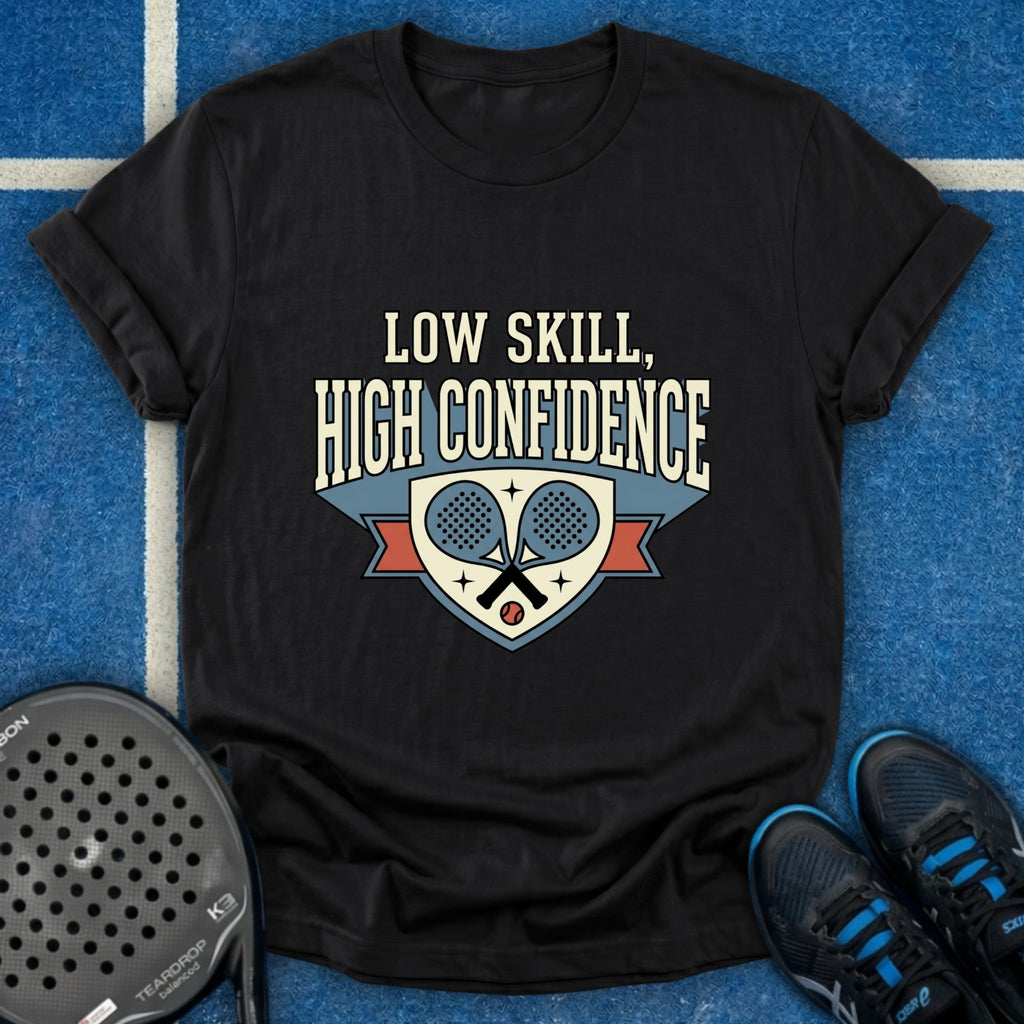 Low Skill High Confidence T-Shirt