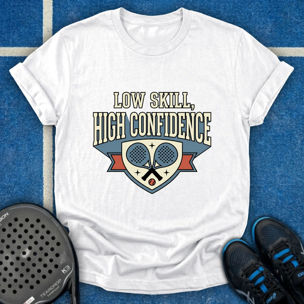 Low Skill High Confidence T-Shirt