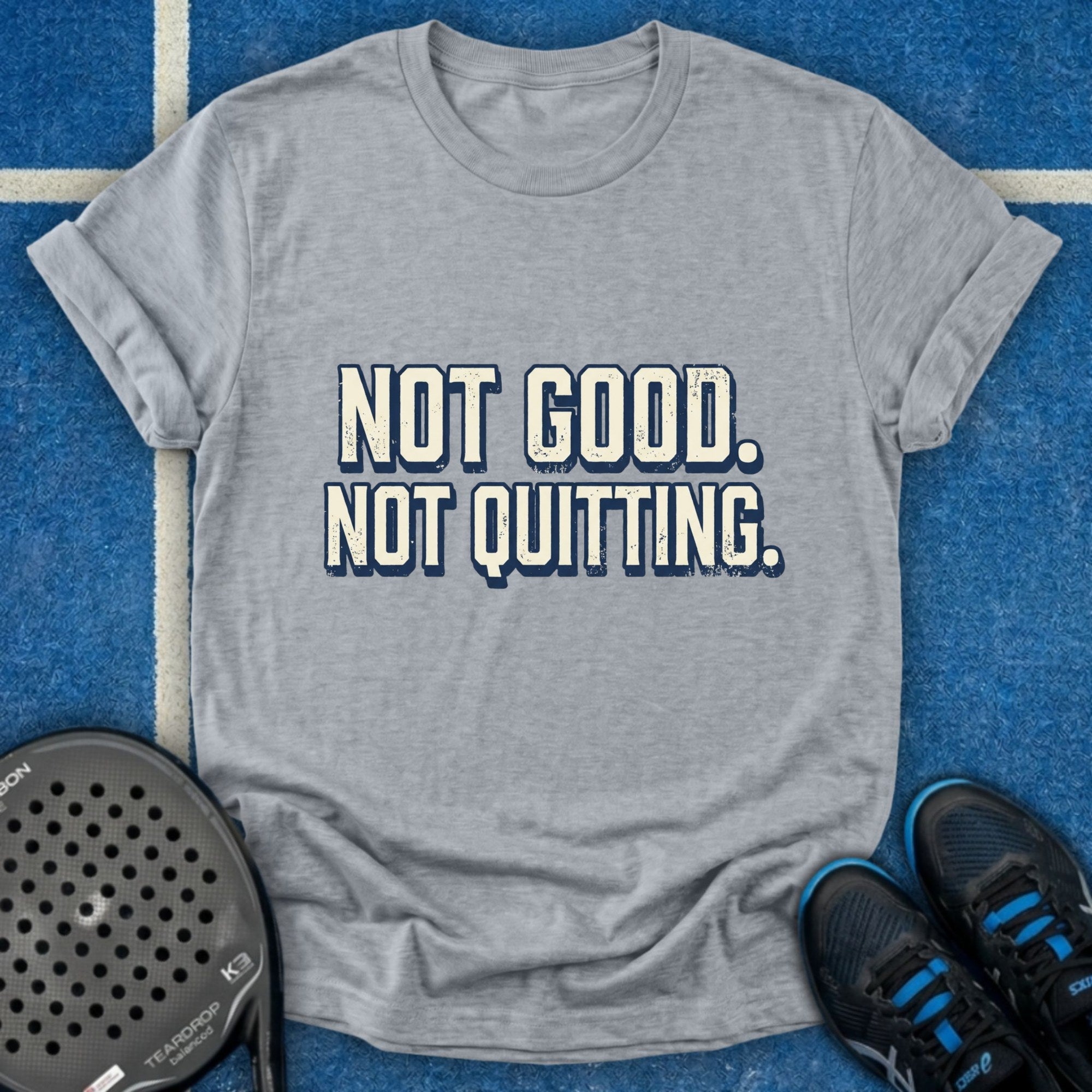 Not Good Not Quitting T-Shirt