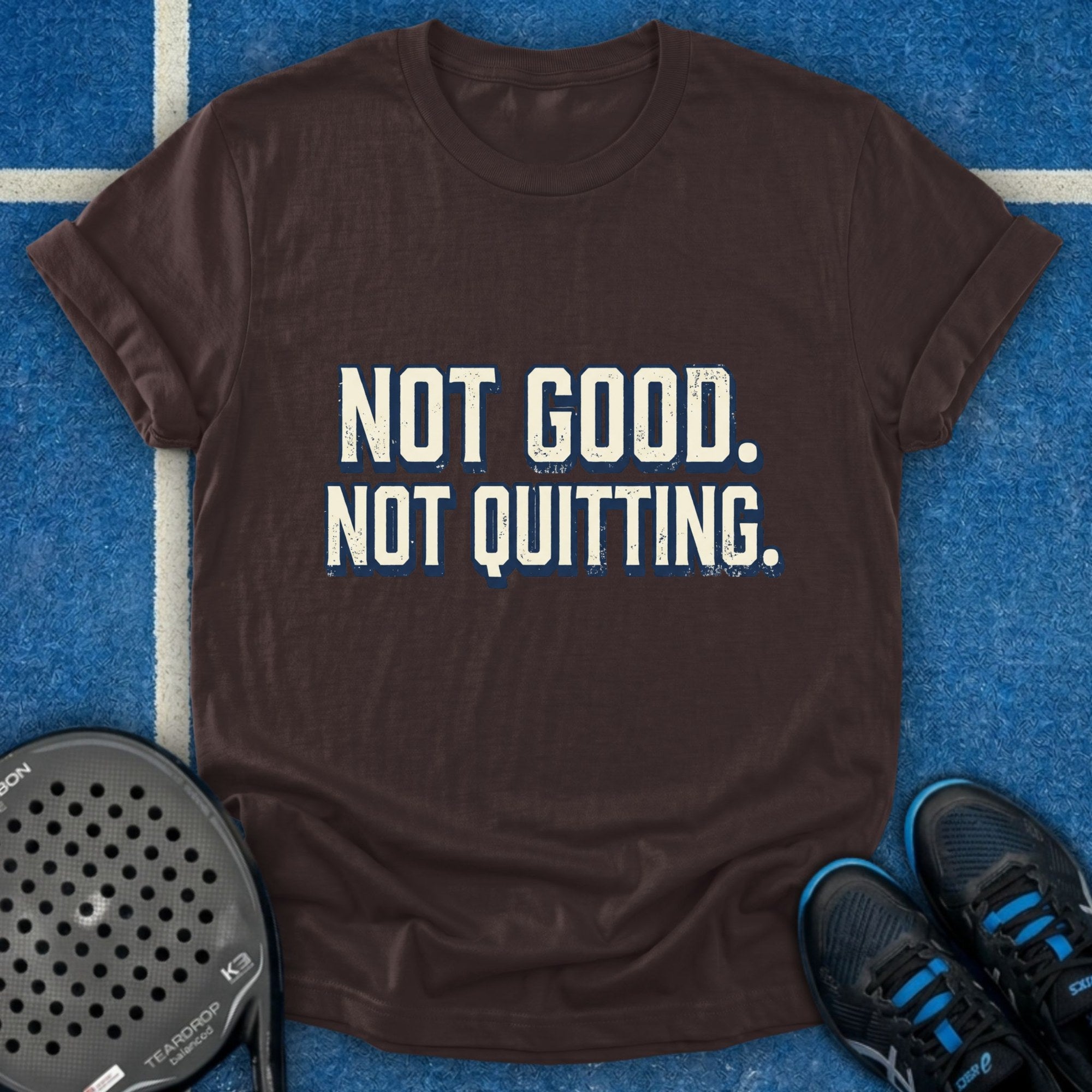 Not Good Not Quitting T-Shirt